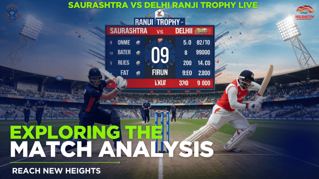 Saurashtra vs Delhi Ranji Trophy Live