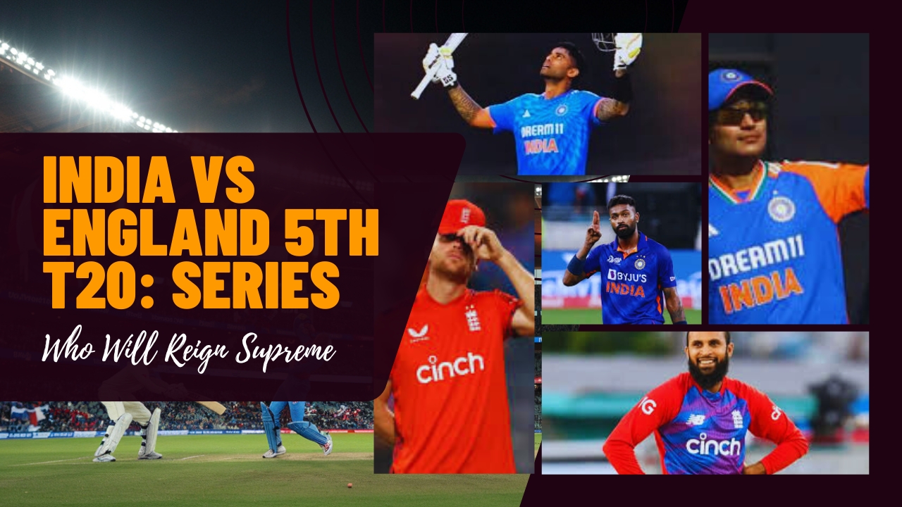 “India vs England 5th T20: Series Decider Clash – Who Will Reign Supreme?”